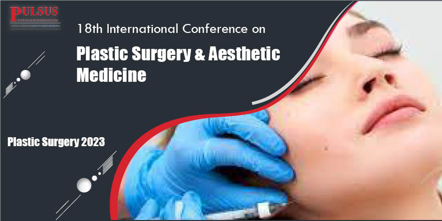 18th International Conference on Plastic Surgery & Aesthetic Medicine  , Dubai,Dubai