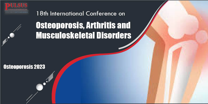 18th International Conference on Osteoporosis, Arthritis and Musculoskeletal Disorders,Paris,France