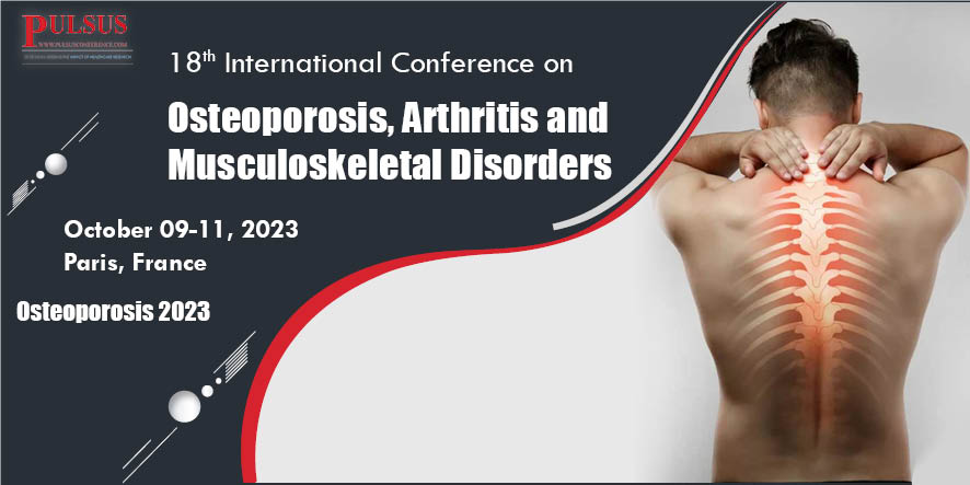 18th International Conference on Osteoporosis, Arthritis and Musculoskeletal Disorders , Paris,France