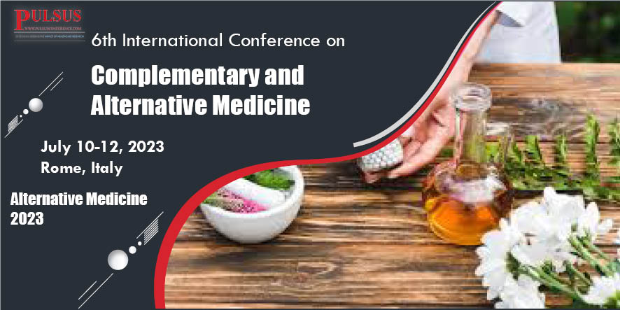 6th International Conference on Complementary and Alternative Medicine , Rome,Italy