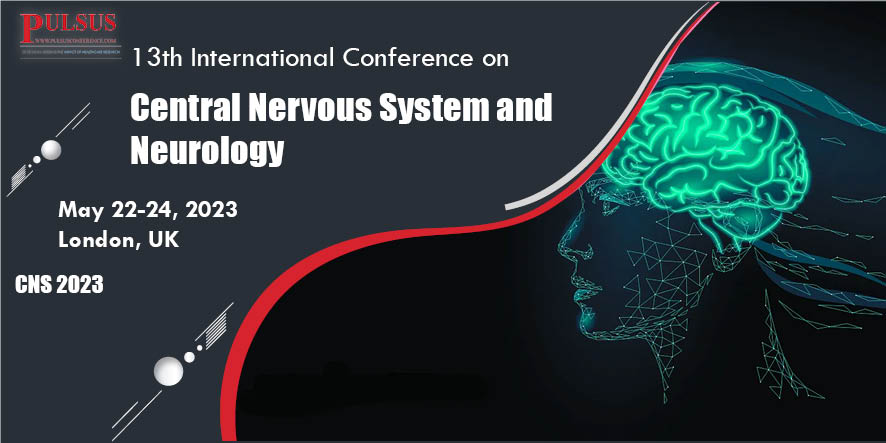 13th International Conference on Central Nervous System and Neurology , London,UK