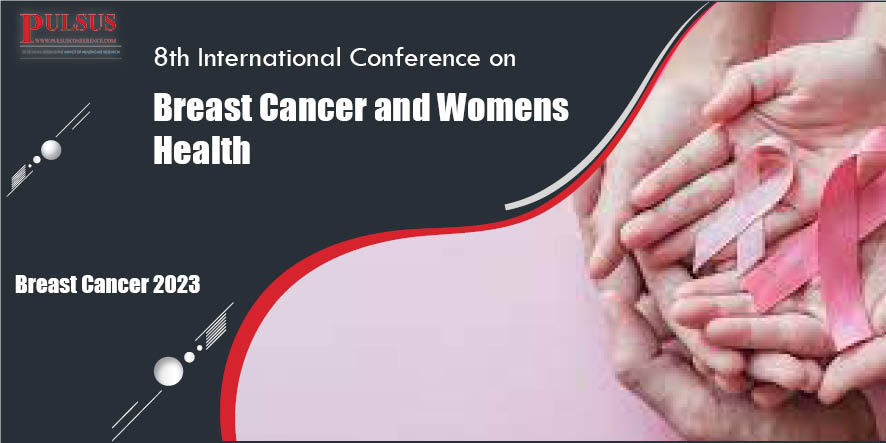 8th International Conference on Breast Cancer and Womens Health,Madrid,Spain
