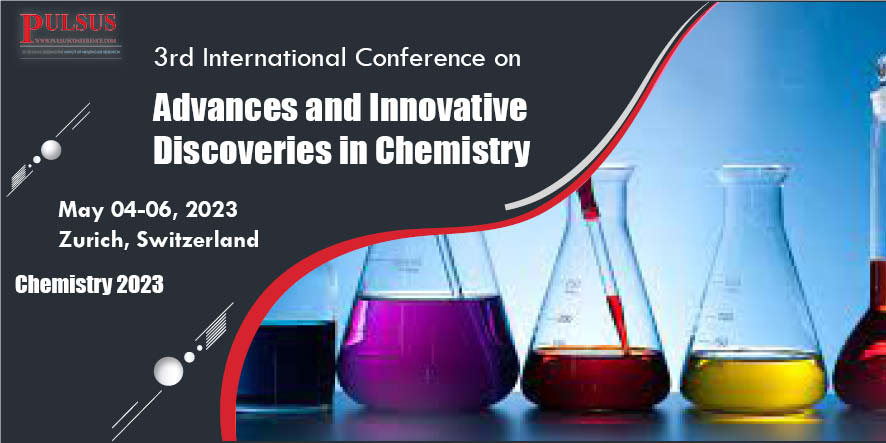 3rd International Conference on Advances and Innovative Discoveries in Chemistry,Zurich,Switzerland