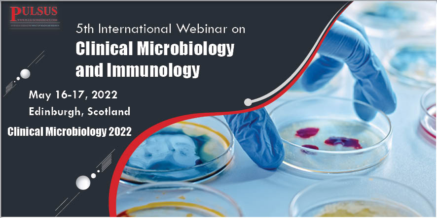 5th International Webinar on Clinical Microbiology and Immunology,Edinburgh,UK