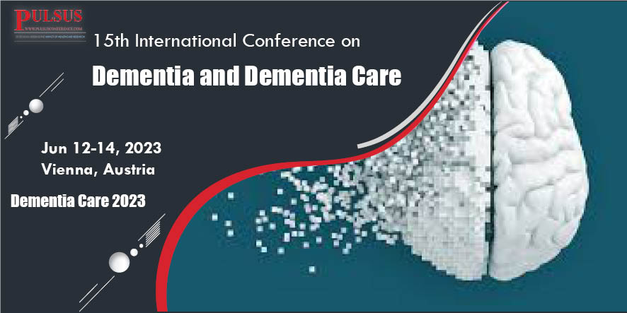 15th International Conference on Dementia and Dementia Care , Vienna,Austria