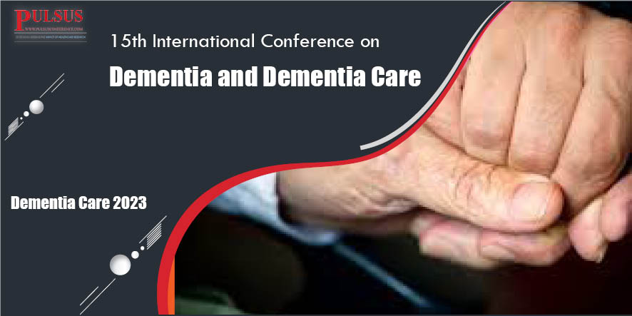 15th International Conference on Dementia and Dementia Care,London,UK