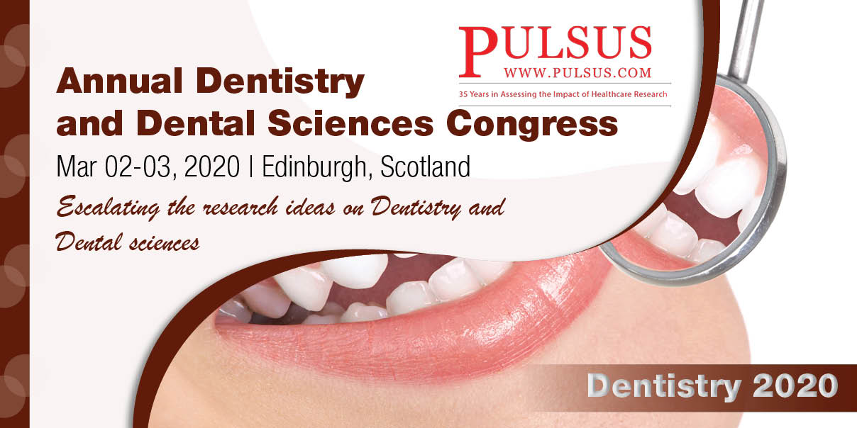 Annual Dentistry and Dental Sciences Congress , Edinburgh,Scotland