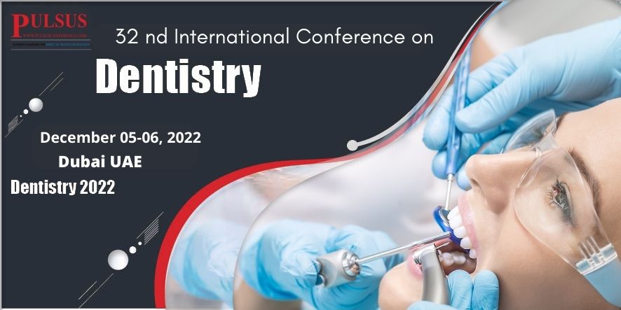 32nd International Conference on Dentistry,Dubai,Dubai