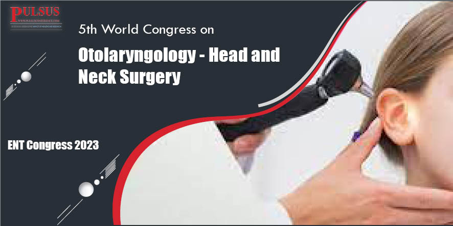 5th World Congress on Otolaryngology - Head and Neck Surgery,Paris,France
