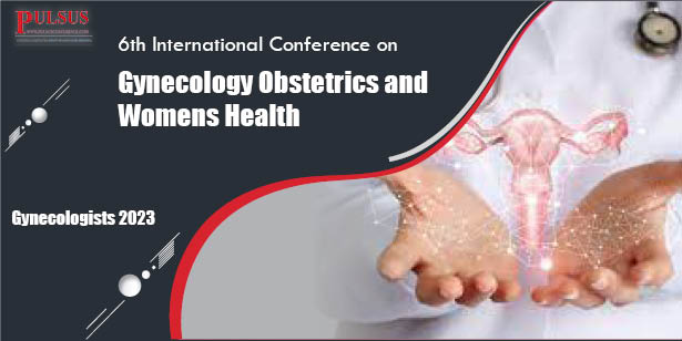 6th International Conference on Gynecology Obstetrics and Womens Health , Dubai,Dubai