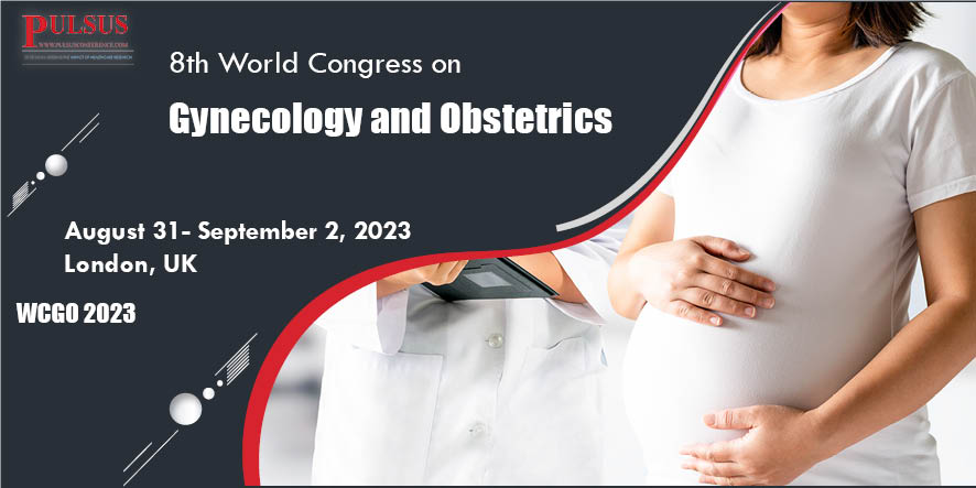 8th World Congress on Gynecology and Obstetrics , London,UK