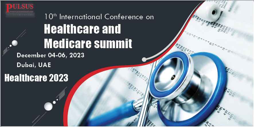 10th International Conference on Healthcare and Medicare summit , Dubai,Dubai