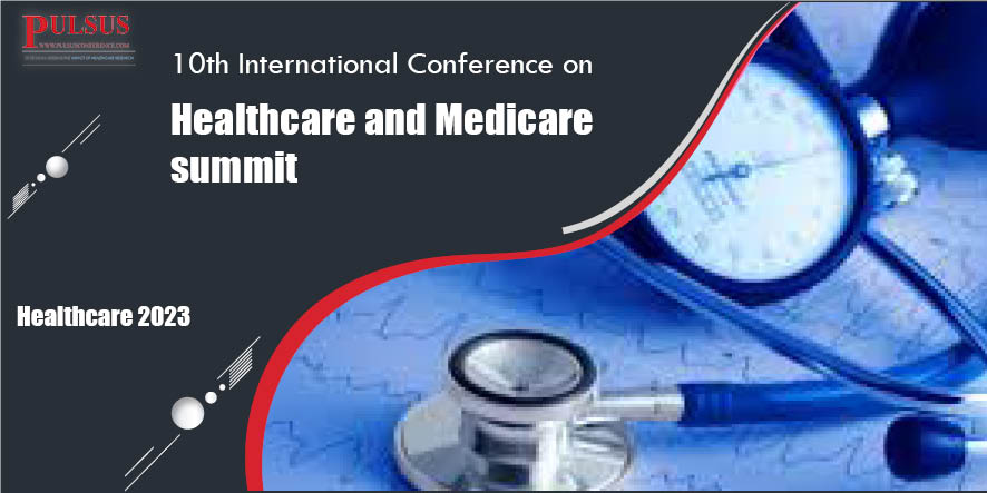 10th International Conference on Healthcare and Medicare summit,Dubai,Dubai