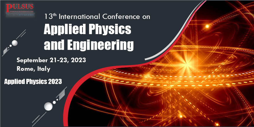 13th International Conference on Applied Physics and Engineering , Rome,Italy