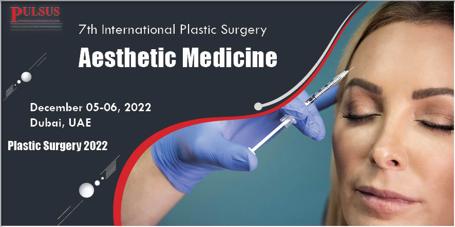 7th International Plastic Surgery & Aesthetic Medicine , Abu Dhabi,Czech Republic