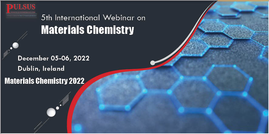 5th International Webinar on Materials Chemistry,Dublin,Netherlands