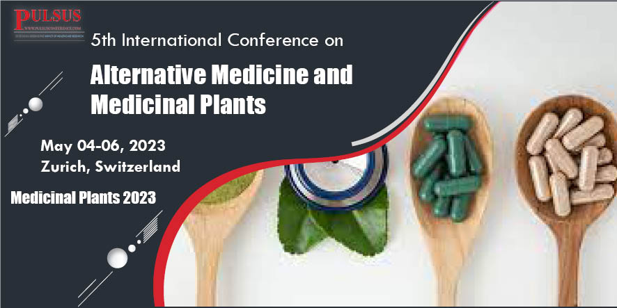 5th International Conference on Alternative Medicine and Medicinal Plants , Zurich,Switzerland