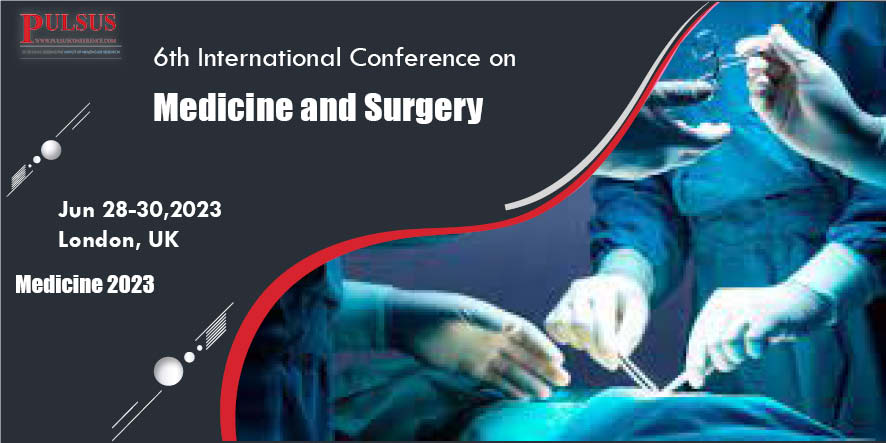 6th International Conference on Medicine and Surgery , London,UK