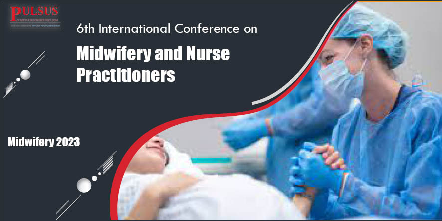 6th International Conference on Midwifery and Nurse Practitioners,London,UK
