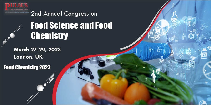 2nd Annual Congress on Food Science and Food Chemistry , London,UK