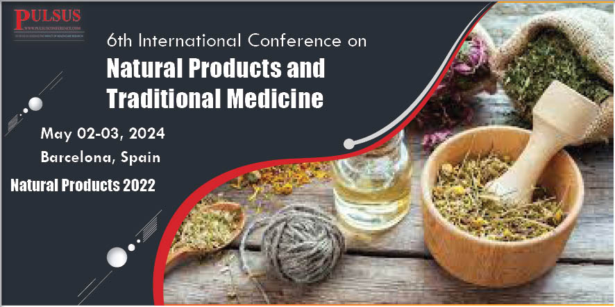 6th International Conference on Natural Products and Traditional Medicine , Amsterdam,Netherlands
