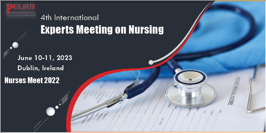 4th International Experts Meeting on Nursing,Dublin,Ireland