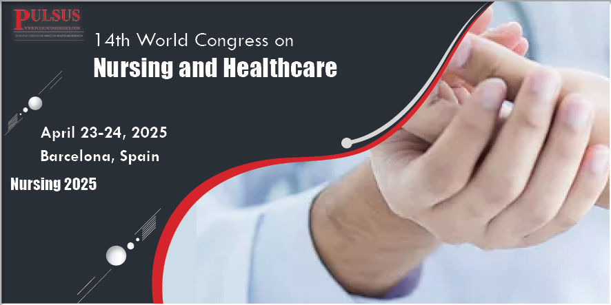 15th World Congress on Nursing and Healthcare , Barcelona,Spain