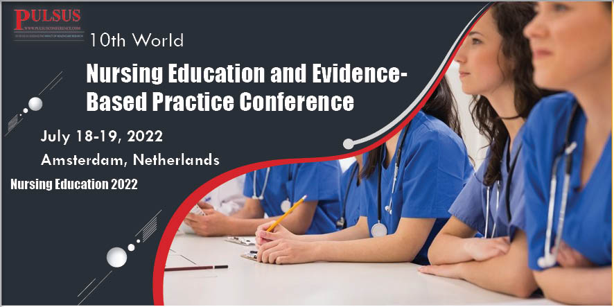 10th World Nursing Education and Evidence-Based Practice Conference , Amsterdam,Netherlands