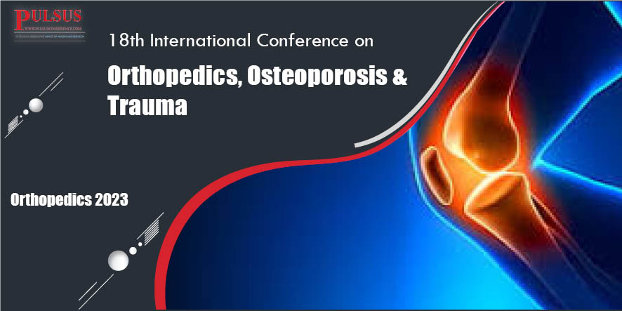 18th International Conference on Orthopedics, Osteoporosis & Trauma , Dubai,Dubai
