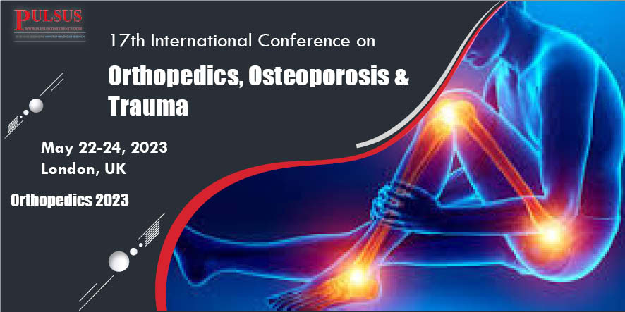 17th International Conference on Orthopedics, Osteoporosis & Trauma , London,UK
