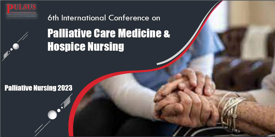 6th International Conference on Palliative Care Medicine & Hospice Nursing,London,UK