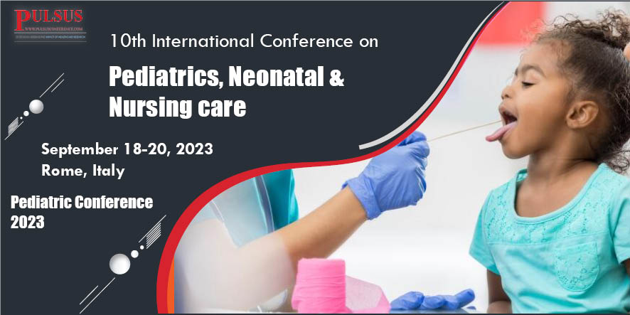 10th International Conference on Pediatrics, Neonatal & Nursing care , Rome,Italy