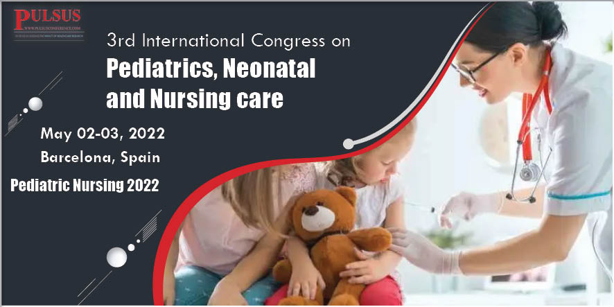 3rd International Congress on Pediatrics, Neonatal and Nursing care , Prague,Czech Republic