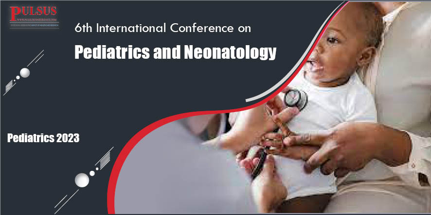 6th International Conference on Pediatrics and Neonatology,Paris,France