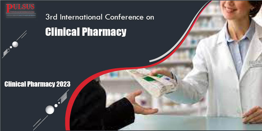 3rd International Conference on Clinical Pharmacy,Dubai,Dubai