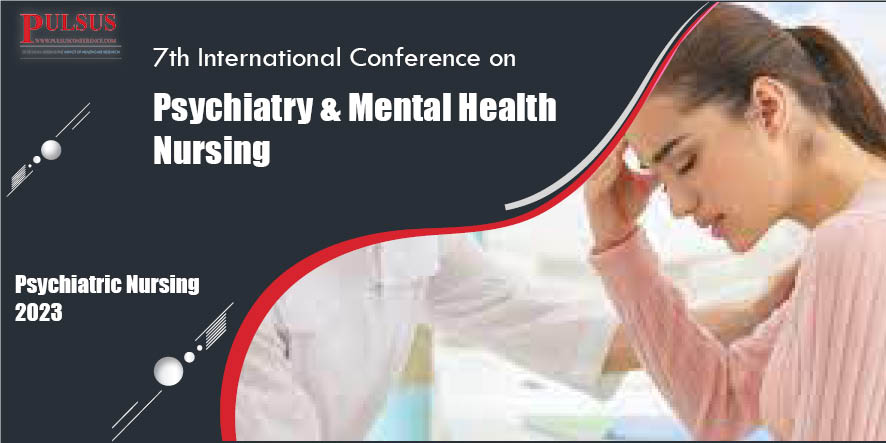 7th International Conference on Psychiatry & Mental Health Nursing , Paris,France