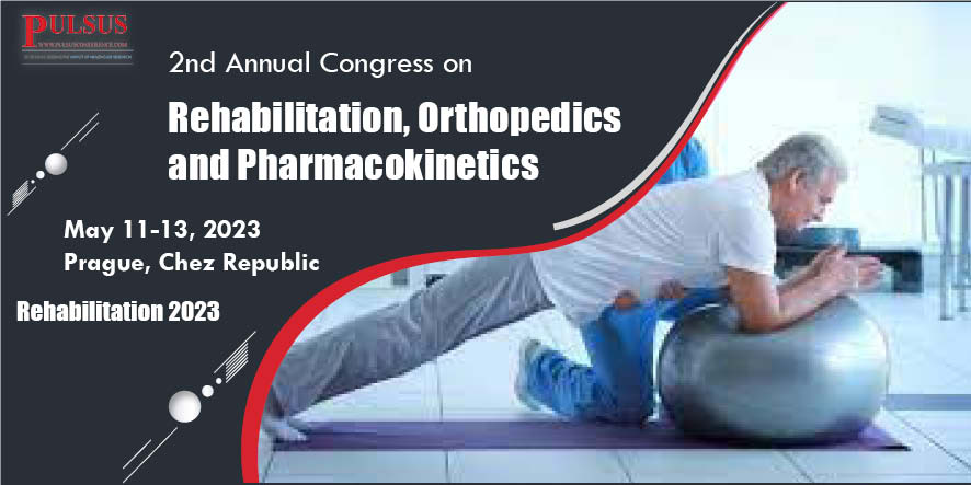 2nd Annual Congress on Rehabilitation, Orthopedics and Pharmacokinetics , Prague,Czech Republic