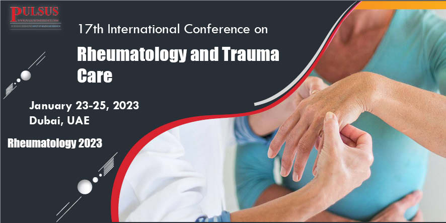17th International Conference on Rheumatology and Trauma Care , Dubai,Dubai