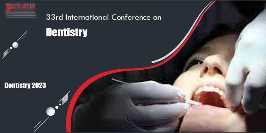 33rd International Conference on Dentistry , Madrid,Spain