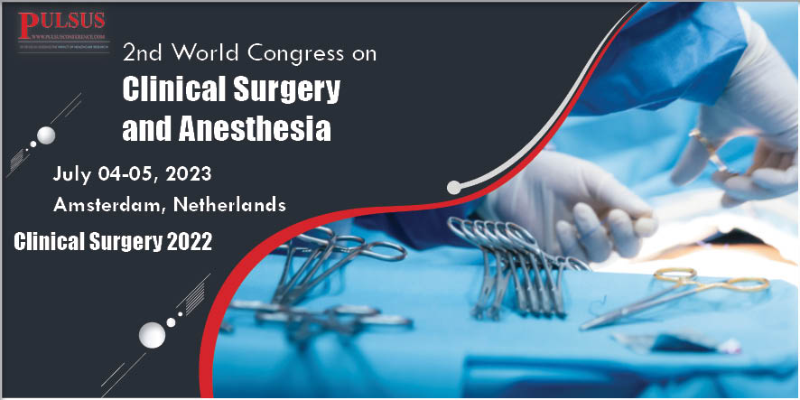 2nd World Congress on Clinical Surgery and Anesthesia , Amsterdam,Netherlands