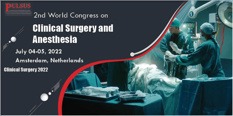 2nd World Congress on Clinical Surgery and Anesthesia , Amsterdam,Netherlands