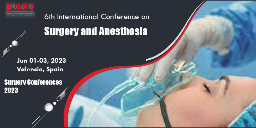 6th International Conference on Surgery and Anesthesia , Valencia,Spain
