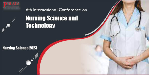 6th International Conference on Nursing Science and Technology,Dubai,Dubai