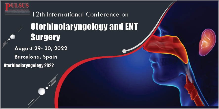 12th International Conference on Otorhinolaryngology and ENT Surgery ,Barcelona,Spain