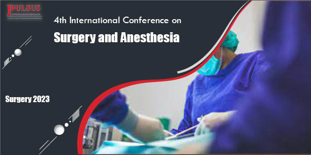 4th International Conference on Surgery and Anesthesia  , Paris,France