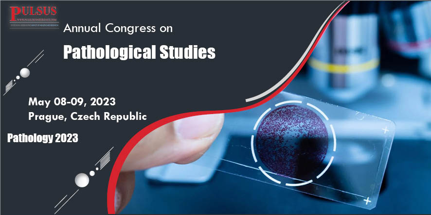 Annual Congress on Pathological Studies,Prague,Czech Republic