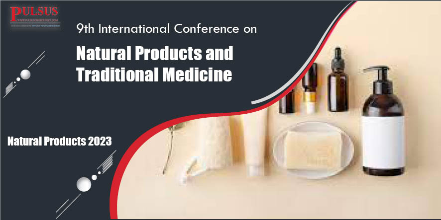 9th International Conference on Natural Products and Traditional Medicine,Rome,Italy