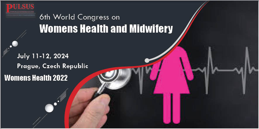 6th World Congress on Womens Health and Midwifery , Prague,Czech Republic