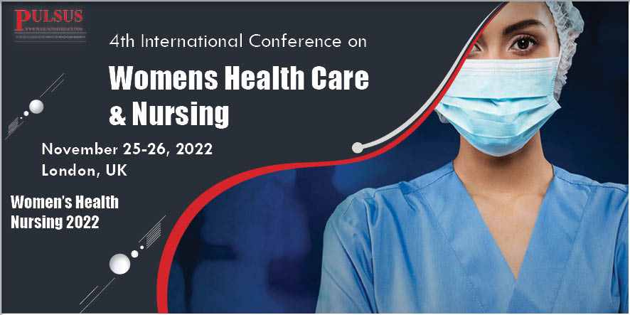 4th International Conference on Womens Health Care & Nursing , London,UK