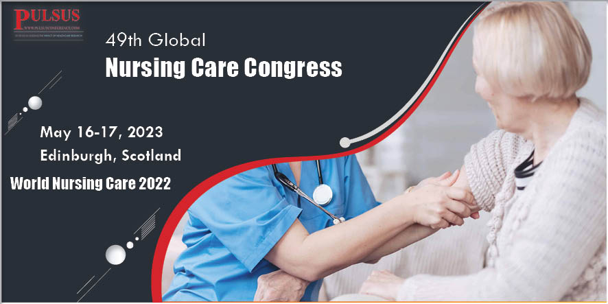 49th Global Nursing Care Congress , Edinburgh,UK
